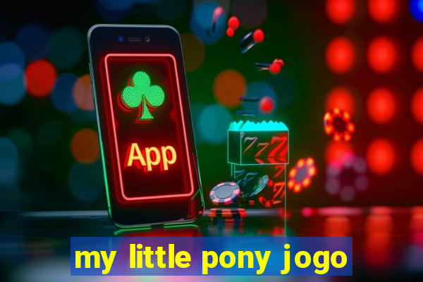 my little pony jogo